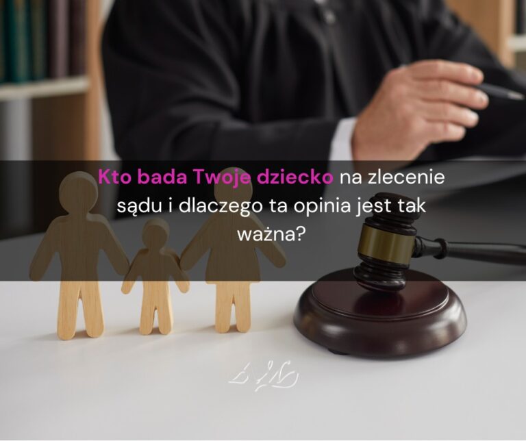 OZSS – 𝐤𝐭𝐨 𝐛𝐚𝐝𝐚 𝐓𝐰𝐨𝐣𝐞 𝐝𝐳𝐢𝐞𝐜𝐤𝐨 na zlecenie sądu i dlaczego ta opinia jest tak ważna?